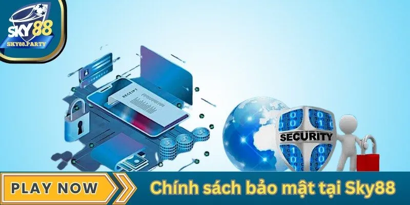 Chính sách bảo mật chi tiết và minh bạch tại Sky88