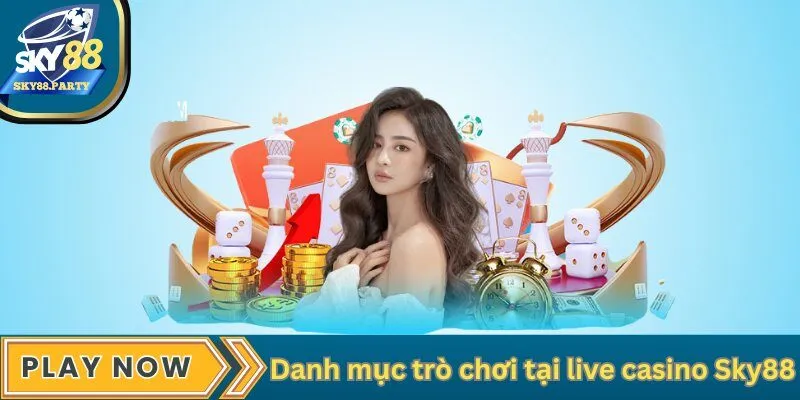 Danh mục trò chơi tại live casino Sky88