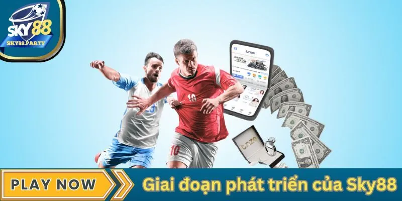 Giai đoạn phát triển của nhà cái Sky88