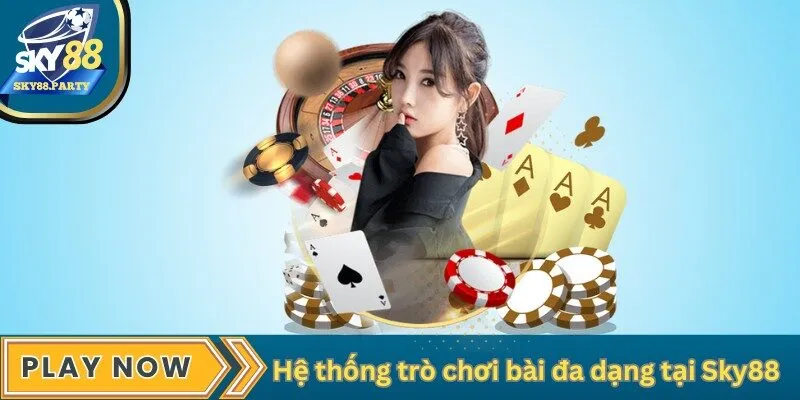 Hệ thống trò chơi bài đa dạng tại Sky88