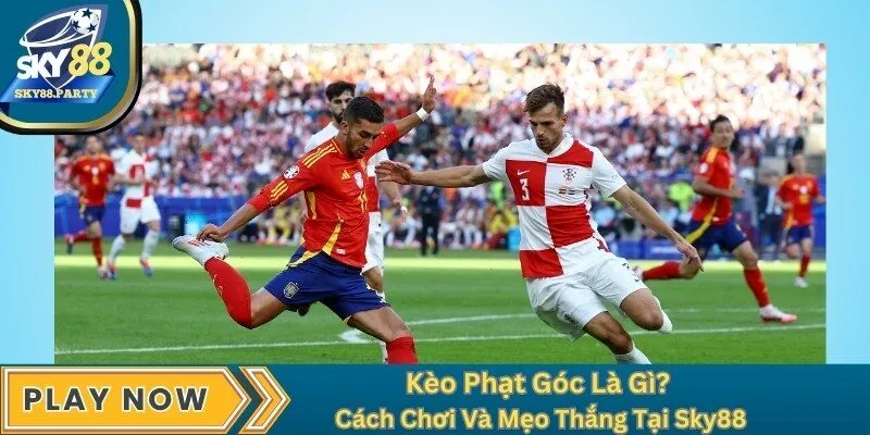 Kèo Phạt Góc Là Gì? Cách Chơi Và Mẹo Thắng Tại Sky88