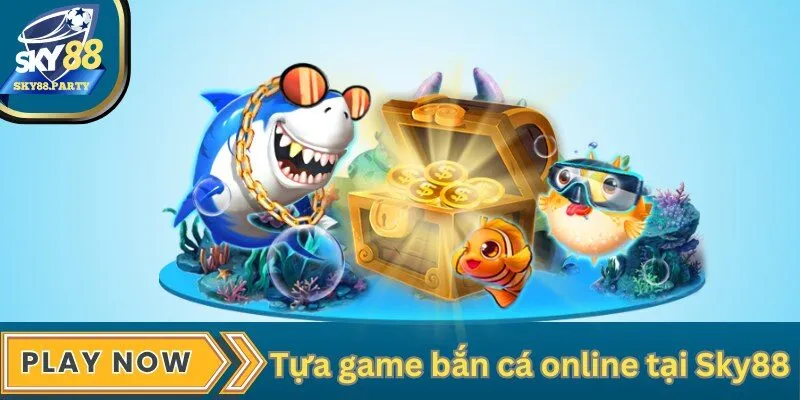 Các tựa game bắn cá online hấp dẫn tại Sky88